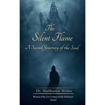 The Silent Flame A spiritual journey of the soul