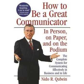 How to Be a Great Communicator: In Person, on Paper, and on the Podium