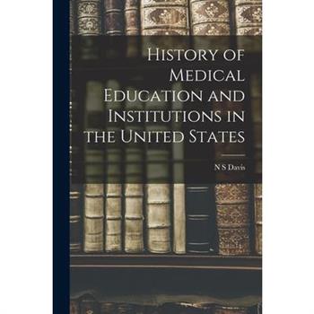 History of Medical Education and Institutions in the United States