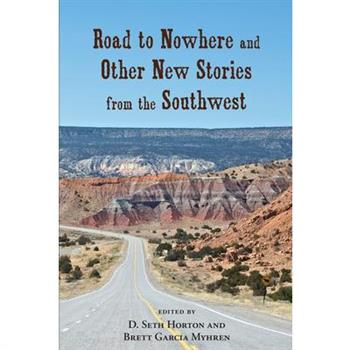 Road to Nowhere and Other New Stories from the Southwest
