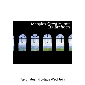Aschylos Orestie, Mit Erklarenden