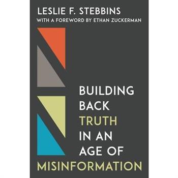 Building Back Truth in an Age of Misinformation