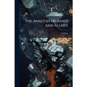 The Analysis Of Ashes And Alloys