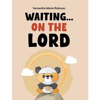 Waiting... on The Lord