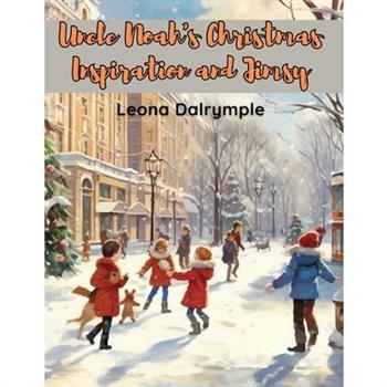 Uncle Noah's Christmas Inspiration and Jimsy