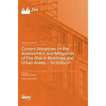 Current Advances on the Assessment and Mitigation of Fire Risk in Buildings and Urban Areas - 1st Edition