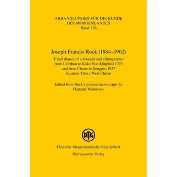 Joseph Francis Rock (1884-1962). Travel Diaries of a Botanist and Ethnographer from Lanzhou to Koko Nor (Qinghai) 1925 and from Chone to Songpan 1927 (Eastern Tibet / West China)