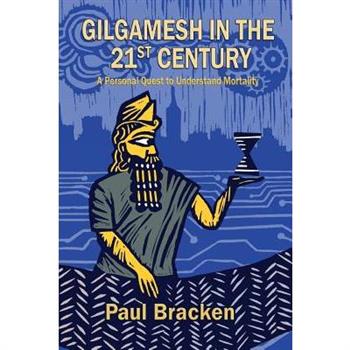 Gilgamesh in the 21st Century