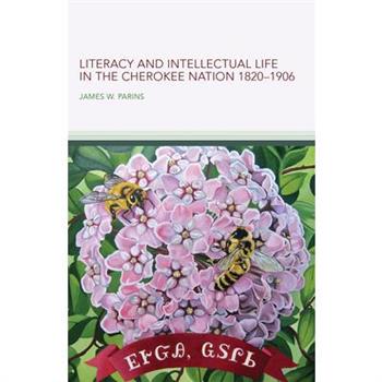 Literacy and Intellectual Life in the Cherokee Nation, 1820-1906