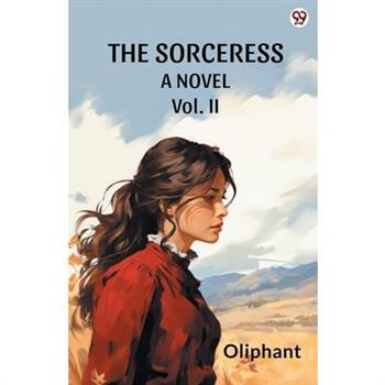The Sorceress A Novel Vol. II