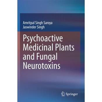 Psychoactive Medicinal Plants and Fungal Neurotoxins
