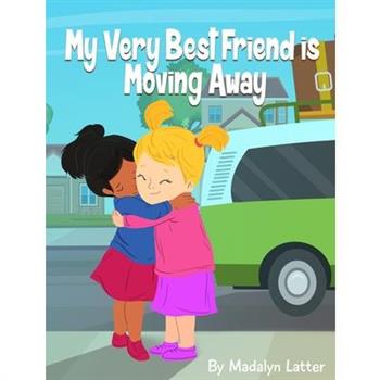 My Very Best Friend is Moving Away