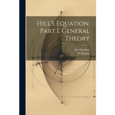 Hill's Equation. Part I. General Theory