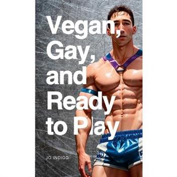 Vegan, Gay, and Ready to Play
