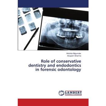 Role of conservative dentistry and endodontics in forensic odontology