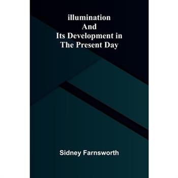 Illumination And Its Development In The Present Day