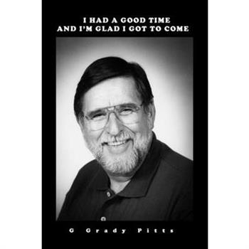 I Had a Good Time and I'm Glad I Got to Come !