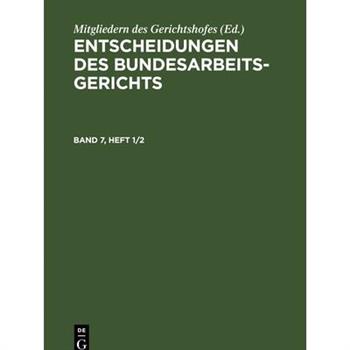 Entscheidungen Des Bundesarbeitsgerichts. Band 7, Heft 1/2