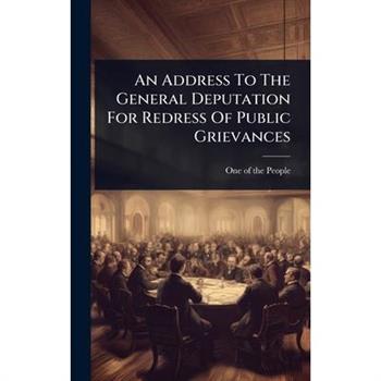 An Address To The General Deputation For Redress Of Public Grievances