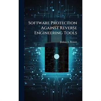 Software Protection Against Reverse Engineering Tools