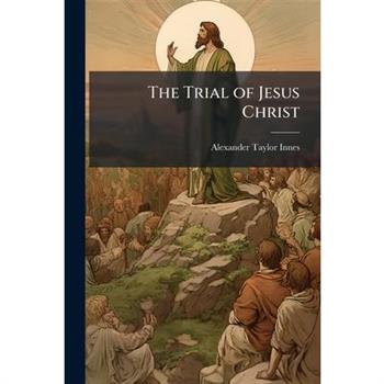 The Trial of Jesus Christ