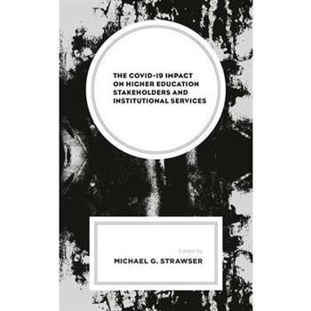 The COVID-19 Impact on Higher Education Stakeholders and Institutional Services