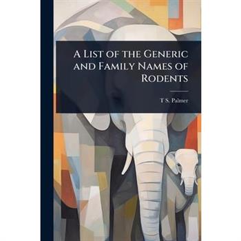 A List of the Generic and Family Names of Rodents