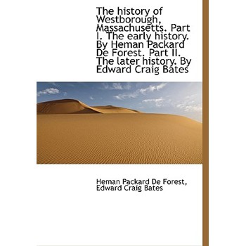 The History of Westborough, Massachusetts. Part I. the Early History. by Heman Packard de Forest. Pa