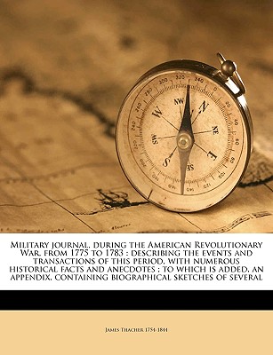 Military Journal, During the American Revolutionary War, from 1775 to 1783