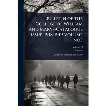 Bulletin of the College of William and Mary--Catalogue Issue, 1918-1919 Volume no.1