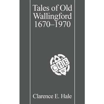Tales of Old Wallingford, 1670-1970