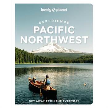 Lonely Planet Experience Pacific Northwest