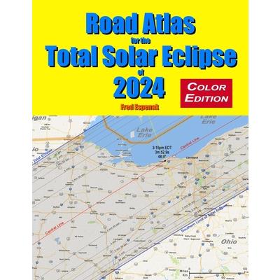 Road Atlas for the Total Solar Eclipse of 2024 - Color Edition