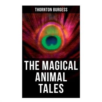 The Magical Animal Tales of Thornton Burgess