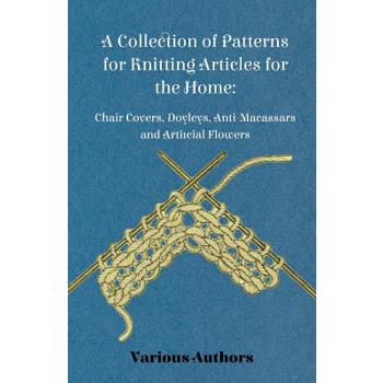 A Collection of Patterns for Knitting Articles for the Home