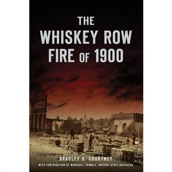 The Whiskey Row Fire of 1900