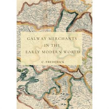 Galway Merchants in the Early Modern World