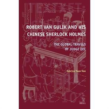 Robert Van Gulik and His Chinese Sherlock Holmes