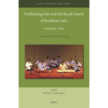 Performing Arts and the Royal Courts of Southeast Asia, Volume Two