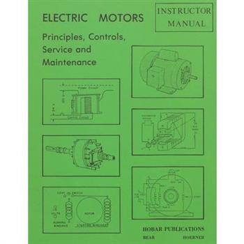 Electric Motors Principles, Controls, Service, & Maintenance Instructor’s Guide