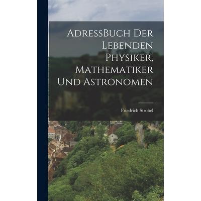 AdressBuch der Lebenden Physiker, Mathematiker und Astronomen