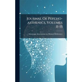 Journal Of Psycho-asthenics, Volumes 11-15