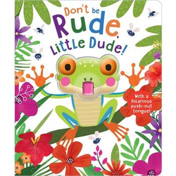 Don’t Be Rude, Little Dude!