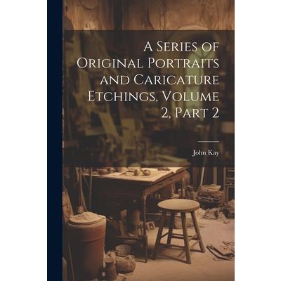 A Series of Original Portraits and Caricature Etchings, Volume 2, part 2
