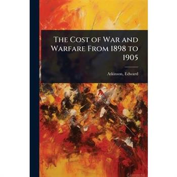 The Cost of War and Warfare From 1898 to 1905