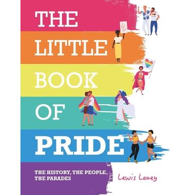 The Little Book of PrideTheLittle Book of PrideThe History the People the Parades