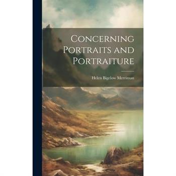 Concerning Portraits and Portraiture