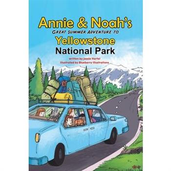 Annie and Noah's Great Summer Adventure to Yellowstone National Park