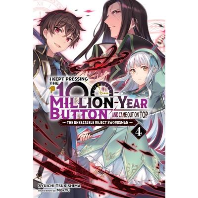I Kept Pressing the 100-Million-Year Button and Came Out on Top, Vol. 4 (Light Novel)