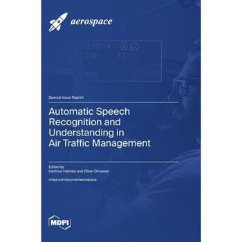 Automatic Speech Recognition and Understanding in Air Traffic Management